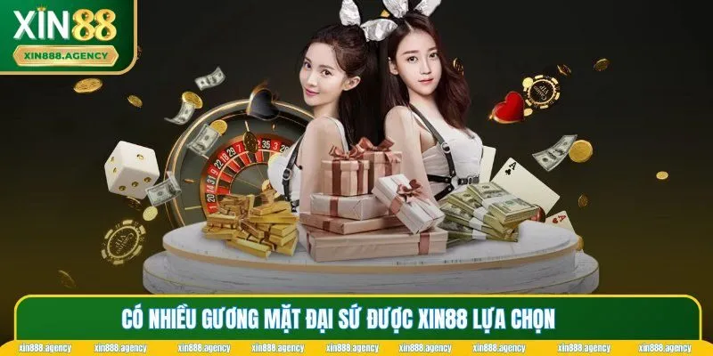Có nhiều gương mặt đại sứ được XIN88 lựa chọn
