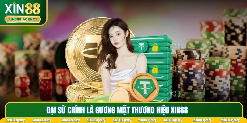 Đại sứ XIN88 sẽ truyền tải thông điệp, hình ảnh của nhà cái