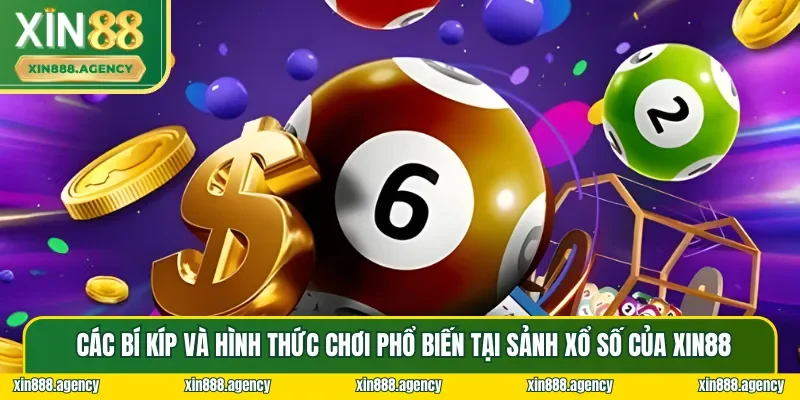 Các bí kíp và hình thức chơi phổ biến tại sảnh Xổ số XIN88