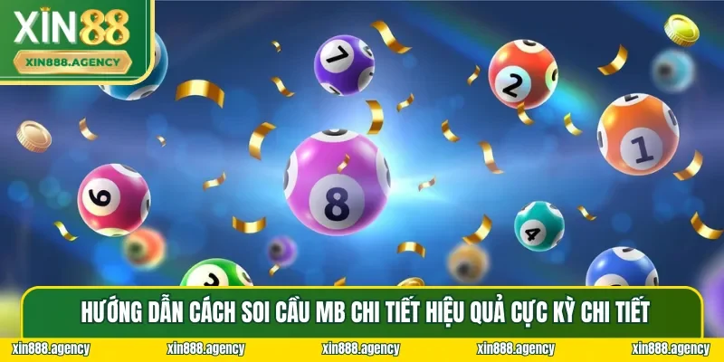 Hướng dẫn cách soi cầu MB cực kỳ chi tiết tại sảnh Xổ số XIN88